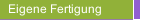 Eigene Fertigung