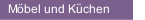 Möbel und Küchen