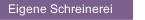 Eigene Schreinerei