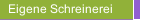 Eigene Schreinerei